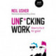 Unf*cking Work: How to fix it for good