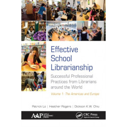 Effective School Librarianship: Successful Professional Practices from Librarians around the World: Volume 1: The Americas and Europe