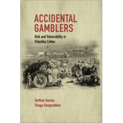Accidental Gamblers: Risk and Vulnerability in Vidarbha Cotton