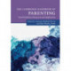 The Cambridge Handbook of Parenting: Interdisciplinary Research and Application