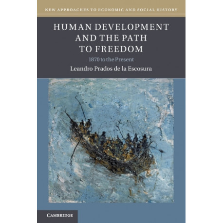 Human Development and the Path to Freedom: 1870 to the Present