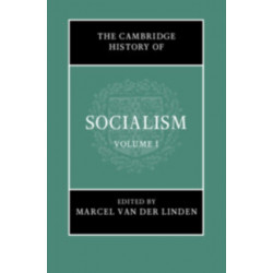 The Cambridge History of Socialism: Volume 1