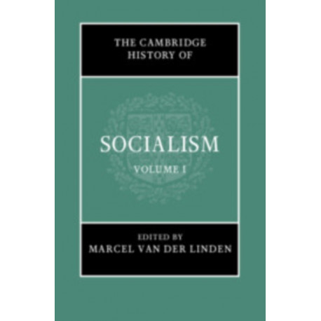The Cambridge History of Socialism: Volume 1