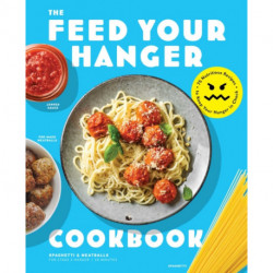 FEED your HANGRY: 75 Nutritious Recipes to Keep Your Hunger in Check