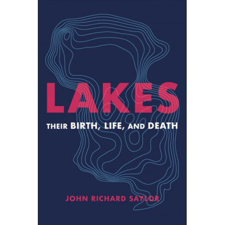 Lakes: Their Birth, Life, and Death