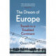 The Dream of Europe: Travels in a Troubled Continent