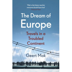 The Dream of Europe: Travels in a Troubled Continent