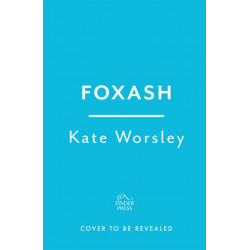 Foxash: 'A wonderfully atmospheric and deeply unsettling novel' Sarah Waters