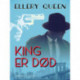 King er død
