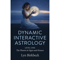 Dynamic Interactive Astrology: Level One - The Planets in Signs and Houses
