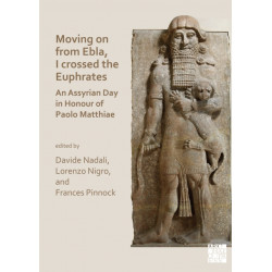 Moving on from Ebla, I crossed the Euphrates: An Assyrian Day in Honour of Paolo Matthiae