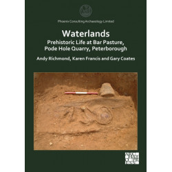 Waterlands: Prehistoric Life at Bar Pasture, Pode Hole Quarry, Peterborough