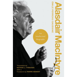 Alasdair MacIntyre: An Intellectual Biography