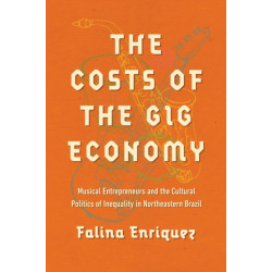 The Costs of the Gig Economy: Musical Entrepreneurs and the Cultural Politics of Inequality in Northeastern Brazil