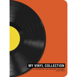 My Vinyl Collection: How to Build, Maintain, and Experience a Music Collection in Analog