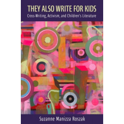 They Also Write for Kids: Cross-Writing, Activism, and Children's Literature