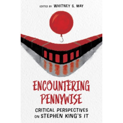 Encountering Pennywise: Critical Perspectives on Stephen King's IT