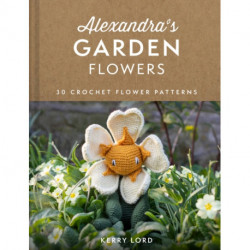 Alexandra's Garden Flowers: 30 Crochet Flower Patterns