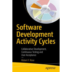 Software Development Activity Cycles: Collaborative Development, Continuous Testing and User Acceptance