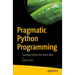 Pragmatic Python Programming: Learning Python the Smart Way