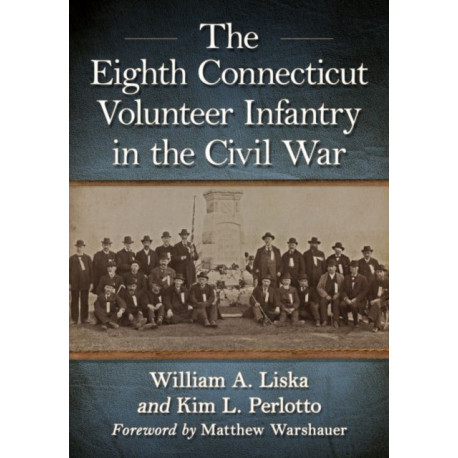 The Eighth Connecticut Volunteer Infantry in the Civil War