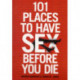 101 Places to Have Sex Before You Die