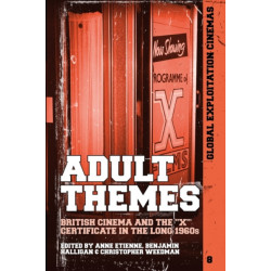 Adult Themes: British Cinema and the X Certificate in the Long 1960s