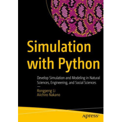 Simulation with Python: Develop Simulation and Modeling in Natural Sciences, Engineering, and Social Sciences