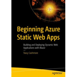 Beginning Azure Static Web Apps: Building and Deploying Dynamic Web Applications with Blazor