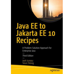 Java EE to Jakarta EE 10 Recipes: A Problem-Solution Approach for Enterprise Java