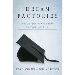 Dream Factories: Why Universities Won't Solve the Youth Jobs Crisis