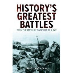 History's Greatest Battles: From the Battle of Marathon to D-Day
