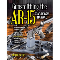Gunsmithing the AR-15, The Bench Manual