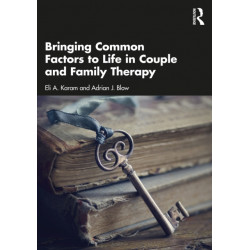 Bringing Common Factors to Life in Couple and Family Therapy