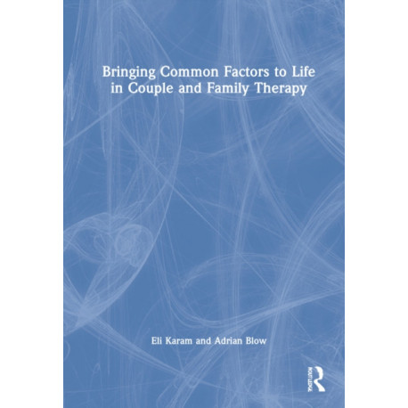 Bringing Common Factors to Life in Couple and Family Therapy