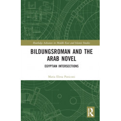 Bildungsroman and the Arab Novel: Egyptian Intersections