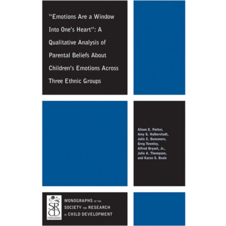 Emotions Are a Window Into One's Heart: A Qualitative Analysis of Parental Beliefs About Children's Emotions Across Three Ethnic Groups