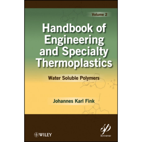 Handbook of Engineering and Specialty Thermoplastics, Volume 2: Water Soluble Polymers
