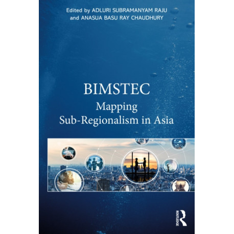 BIMSTEC: Mapping Sub-Regionalism in Asia
