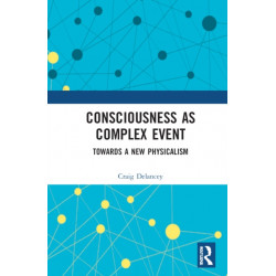 Consciousness as Complex Event: Towards a New Physicalism