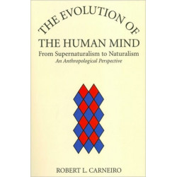 The Evolution of the Human Mind: From Supernaturalism to Naturalism An Anthropological Perspective