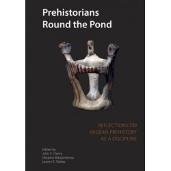 Prehistorians Round the Pond: Reflections on Aegean Prehistory as a Discipline