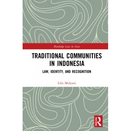 Traditional Communities in Indonesia: Law, Identity, and Recognition