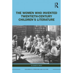 The Women Who Invented Twentieth-Century Children’s Literature: Only the Best