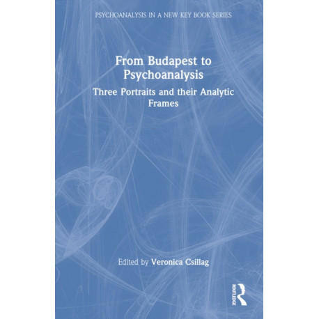 From Budapest to Psychoanalysis: Three Portraits and their Analytic Frames