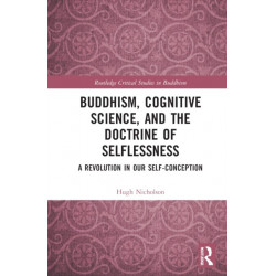 Buddhism, Cognitive Science, and the Doctrine of Selflessness: A Revolution in Our Self-Conception