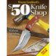 Wayne Goddard's $50 Knife Shop, Revised