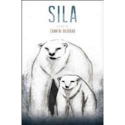 Sila: The first play in The Arctic Cycle