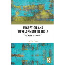 Migration and Development in India: The Bihar Experience