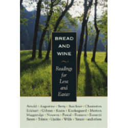 Bread and Wine: Readings for Lent and Easter